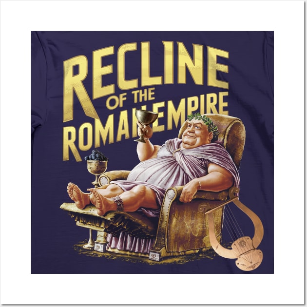 The Recline of the Roman Empire 2 Wall Art by Dizgraceland